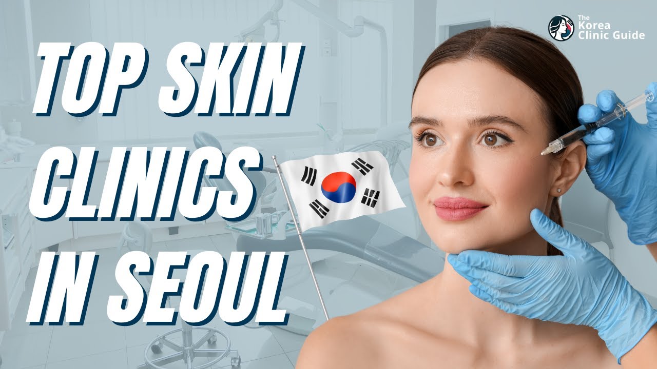 Top Dermatologists in Seoul, Korea: Best Clinics, Procedures & Costs