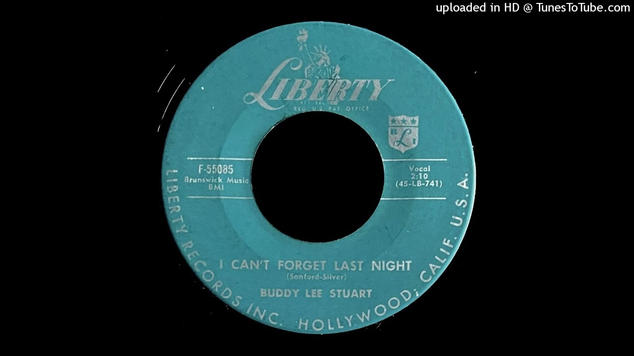 Buddy Lee Stuart - I Can't Forget Last Night - Liberty 45 (CA)