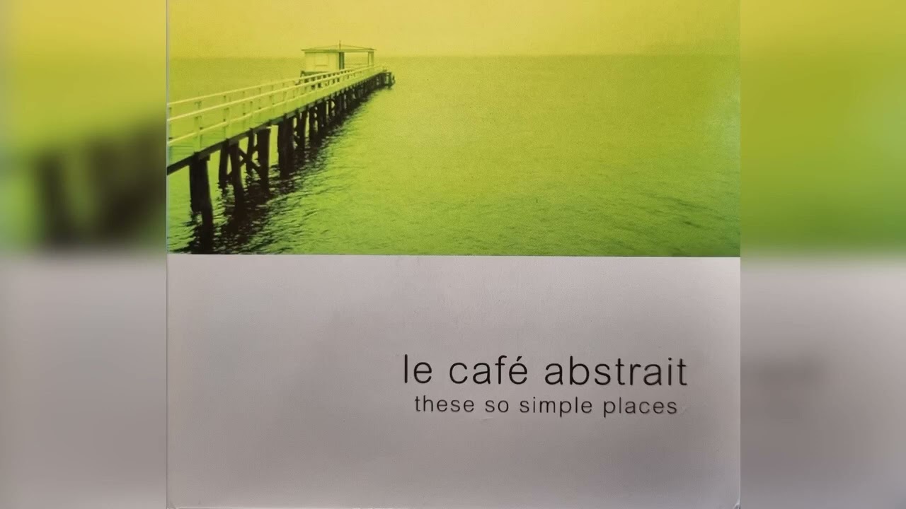 🛋 Le Caf&eacute; Abstrait Vol.3 || These So Simple Places