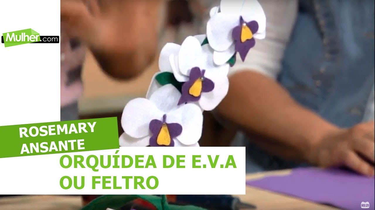 Orquídea de E.V.A ou feltro - Rosemary Ansante - 08/05/2018
