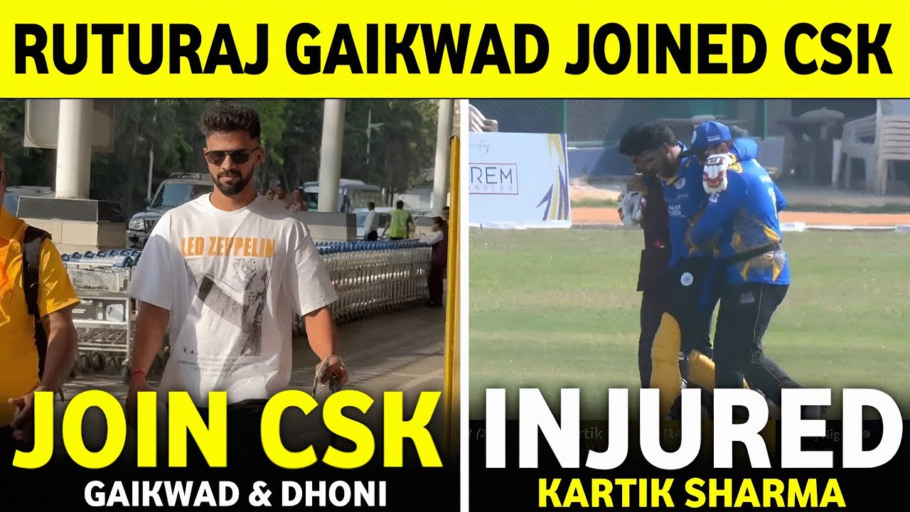 IPL 2026 : Kartik Sharma Injured Big Updates | Ruturaj Gaikwad & Ms Dhoni Join Csk Updates || 
