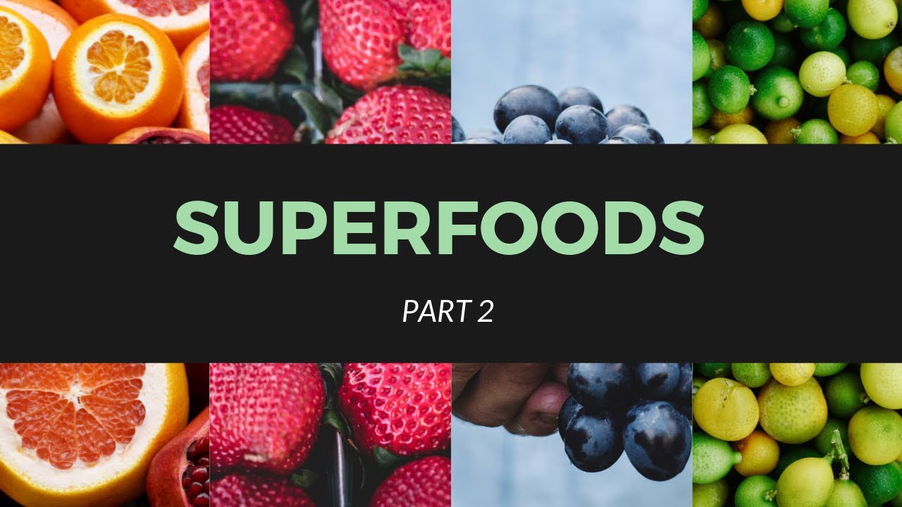Superfoods Part 2