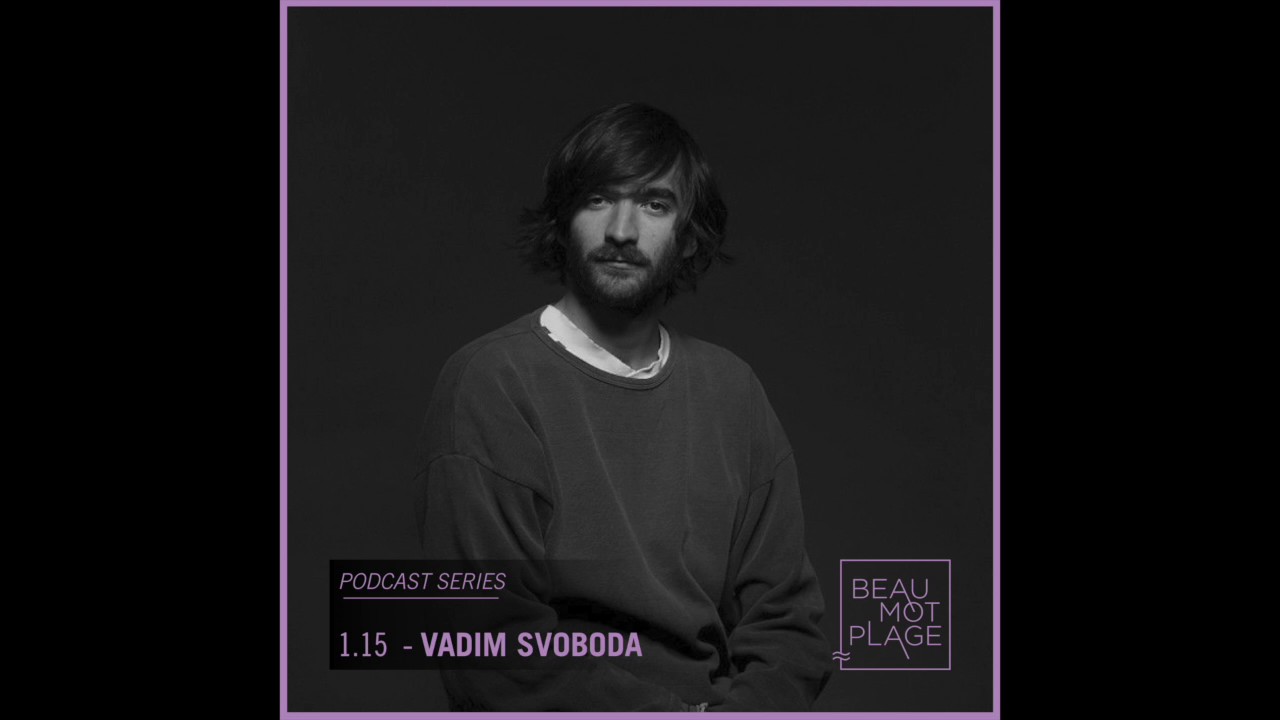 Beau Mot Plage Podcast 1.15 - Vadim Svoboda
