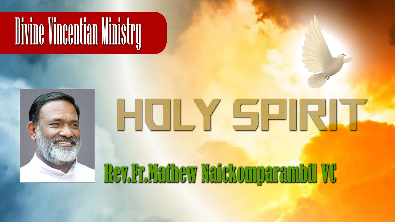 Holy Spirit | Rev Fr Mathew Naickomparambil VC | Potta | Divine Vincentian Ministry