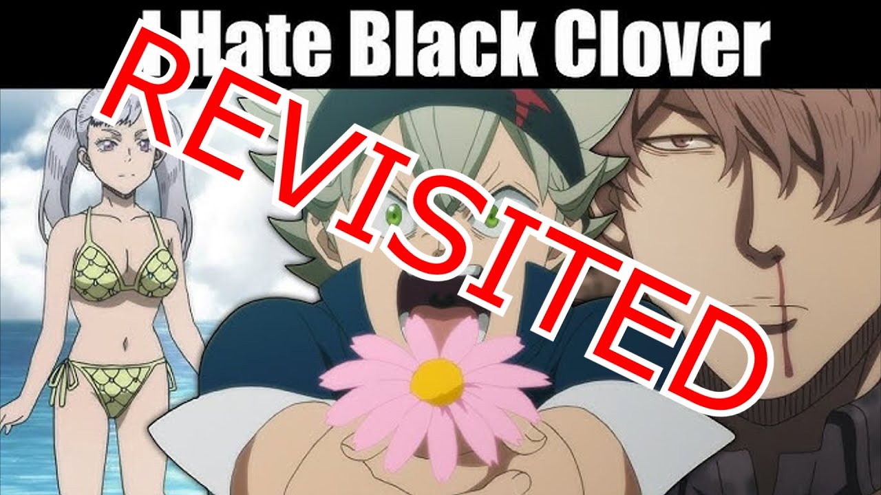 Revisited -  I Hate Black Clover and Here is Why - Comprehensive Breakdown