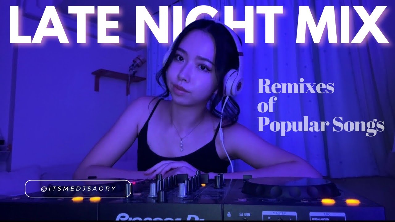 Late Night Nostalgia Mix | Remixes of Popular Songs - Mixed by DJ SAORY