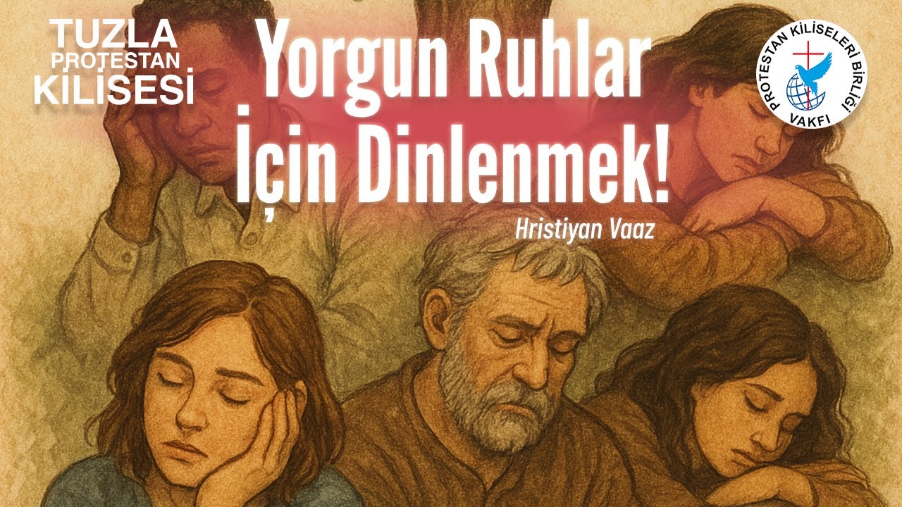 Yorgun Ruhlar İçin Dinlenmek - Hristiyan Vaaz