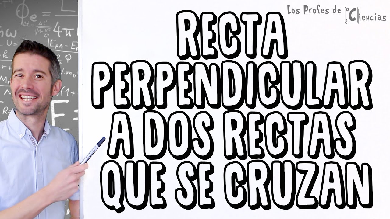 Recta Perpendicular a dos que se Cruzan