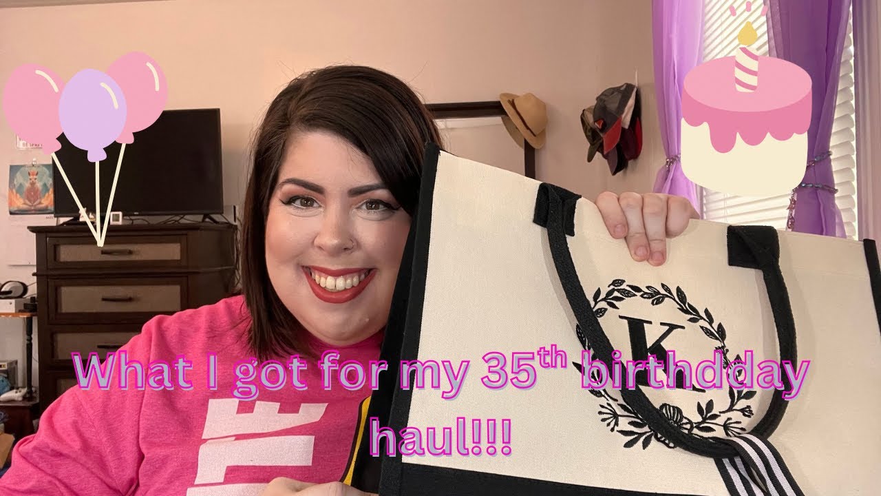 What I Got For My 35th Birthday Haul!