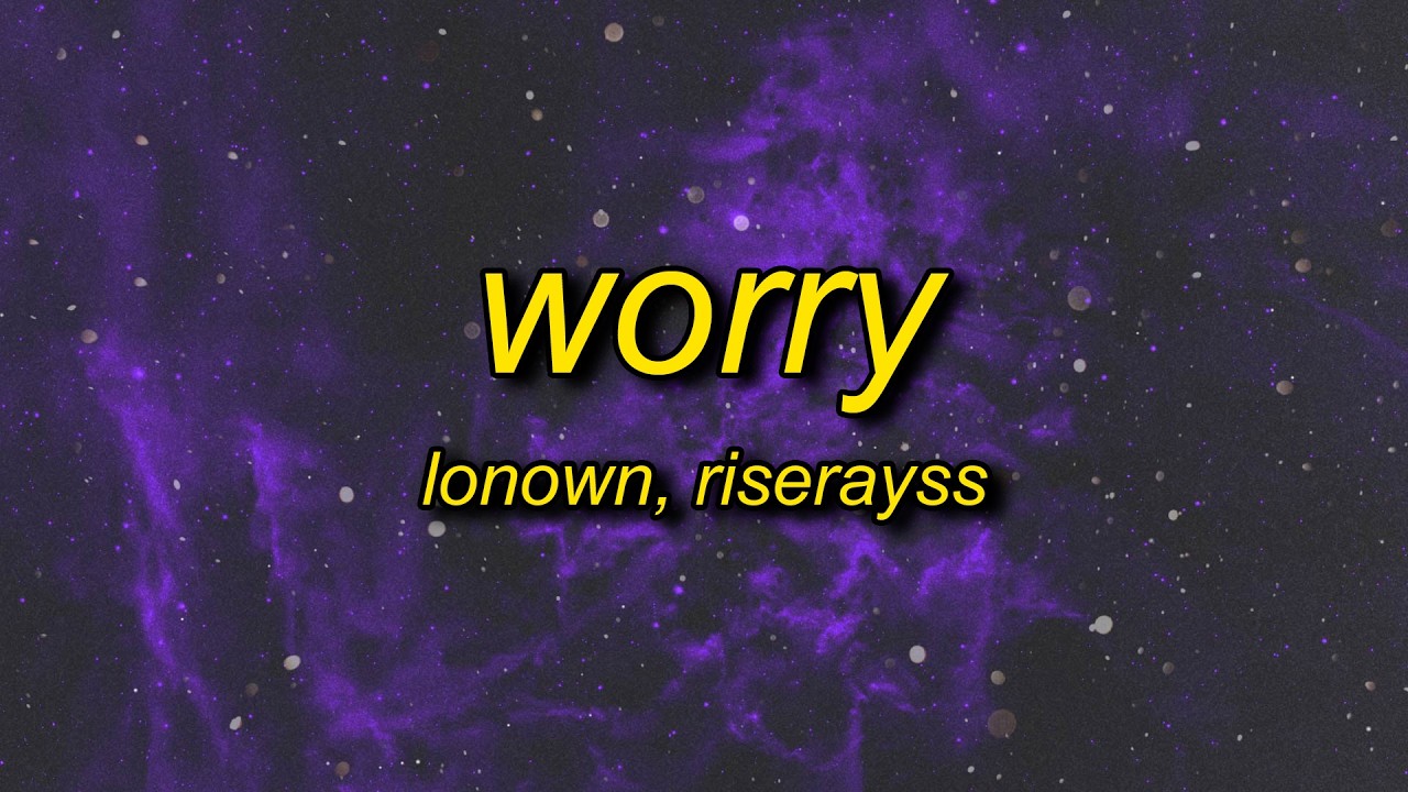 LONOWN, riserayss - worry (ultra slowed)