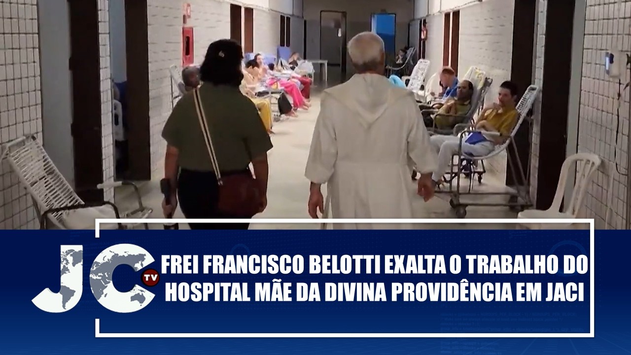 Frei Francisco Belotti exalta o trabalho do Hospital Mãe da Divina Providência em Jaci–JCTV–12/02/26