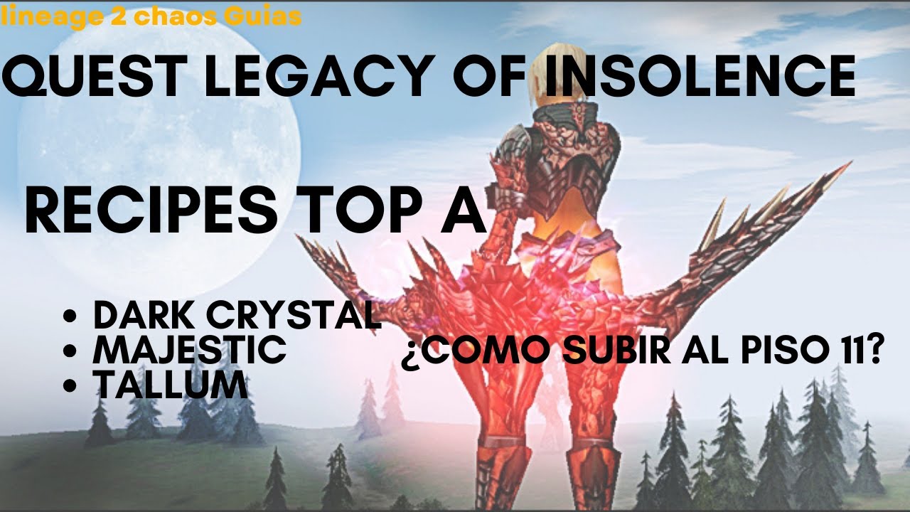 GUIA  QUEST LEGANCY OF INSOLENCE , COMO LLEGAR Y COMO CAMBIAR LOS PAPIROS POR RECIPES . L2LORDSCHAOS