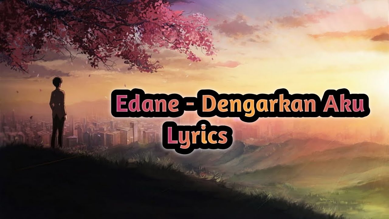 Edane | Dengarkan Aku ( Lyrics )