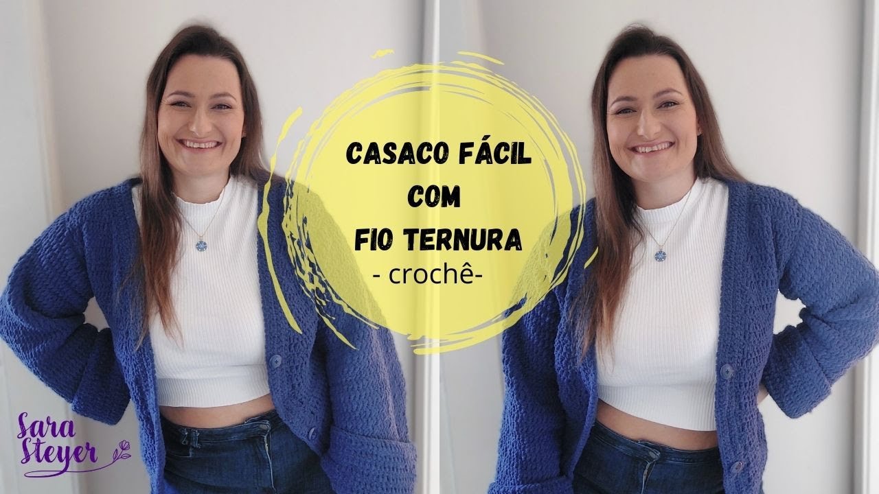 CASACO FÁCIL EM CROCHÊ - FIO TERNURA - SARA STEYER