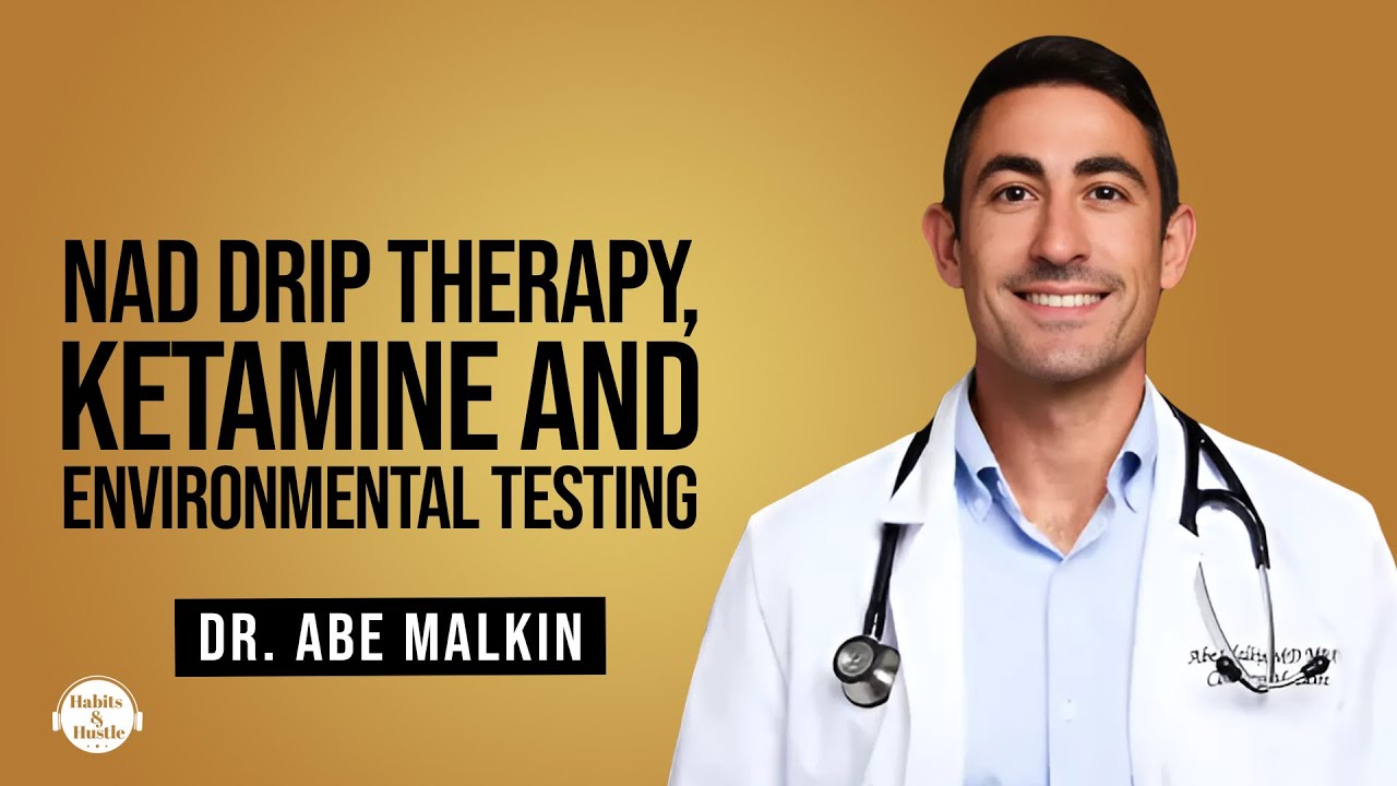 Dr. Abe Malkin on Next-Gen Health: NAD Drip Therapy, Ketamine and Environmental Testing