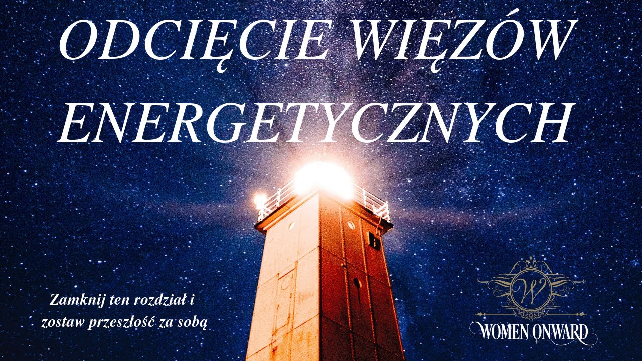 Medytacja odcinania więzów energetycznych - Women Onward