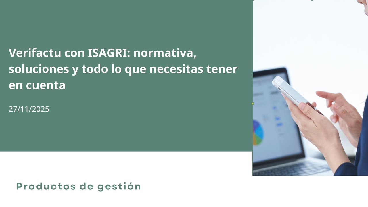 Webinar: VERI*FACTU con ISAGRI: normativa, soluciones y todo lo que necesitas tener en cuenta