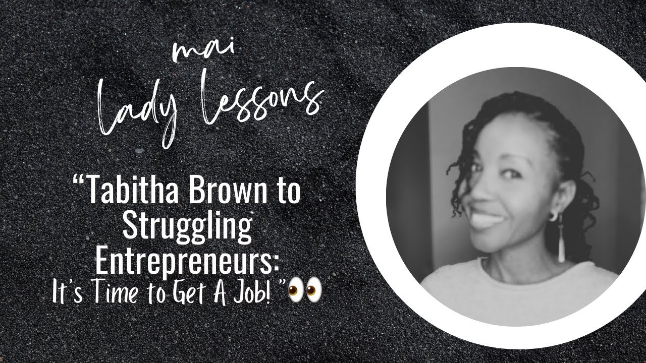 Tabitha Brown to Struggling Entrepreneurs: It’s Time to Get A Job! 👀🙊