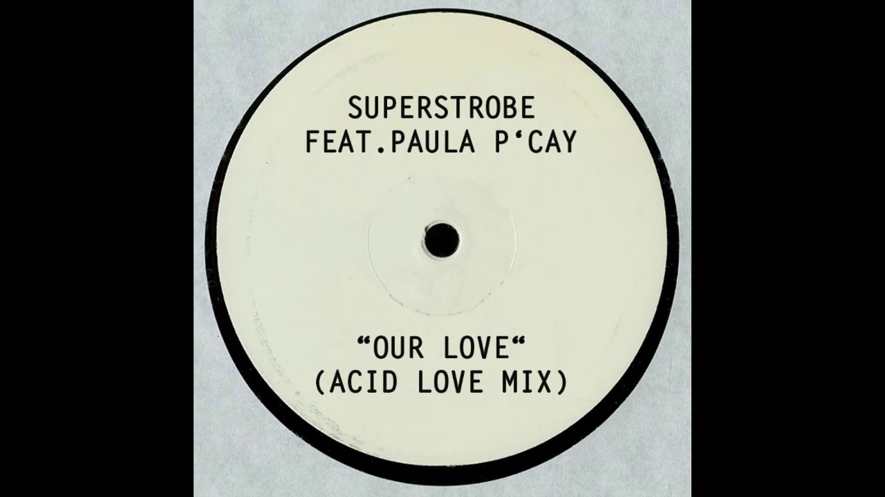 Superstrobe feat. Paula P'Cay - Our Love (Acid Love Mix) FREE DOWNLOAD