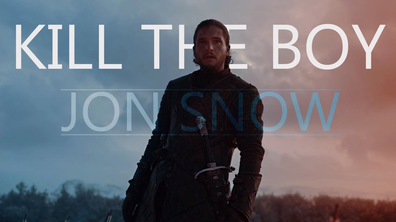 (GoT) - Jon Snow | Kill The Boy