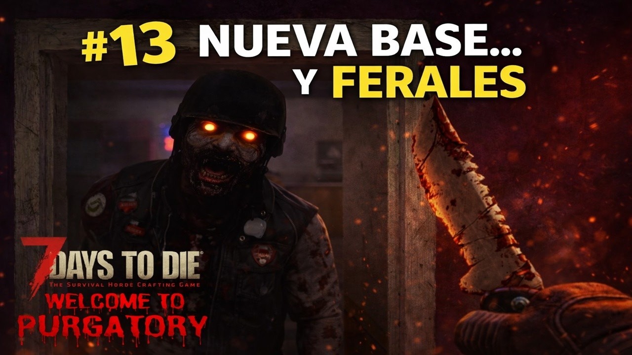 #13 Nueva BASE en el Bosque Quemado y Muchos FERALES -- 7DTD Welcome To Purgatory MOD