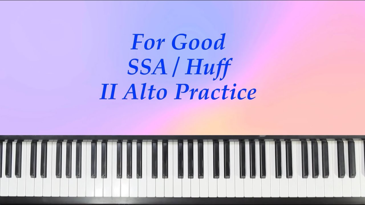 For Good - SSA - Huff - II Alto Practice with Brenda