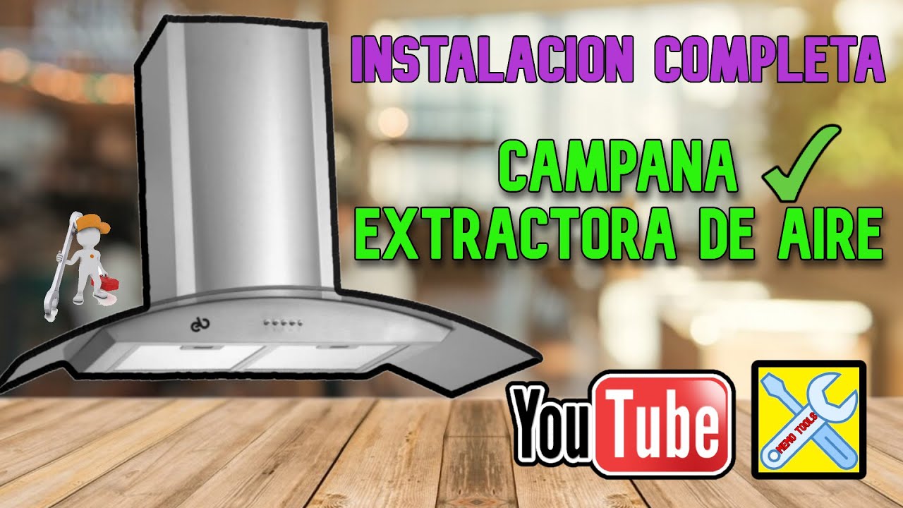 CAMPANA EXTRACTORA DE AIRE, INSTALACION COMPLETA, HAZLO TU MISMO....