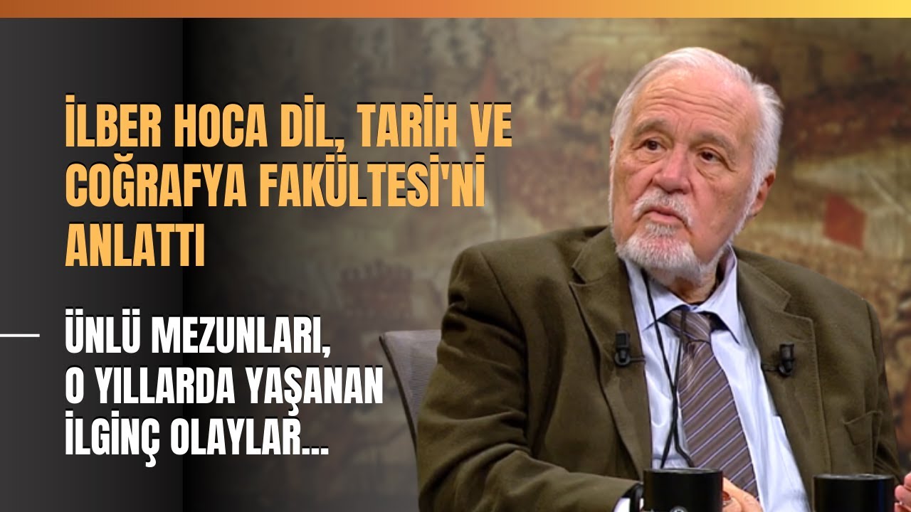 İlber Hoca Dil, Tarih ve Coğrafya Fakültesi'ni Anlattı