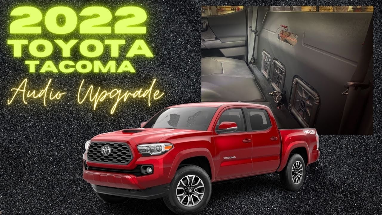 2022 Toyota Tacoma CUSTOM Audio Upgrade