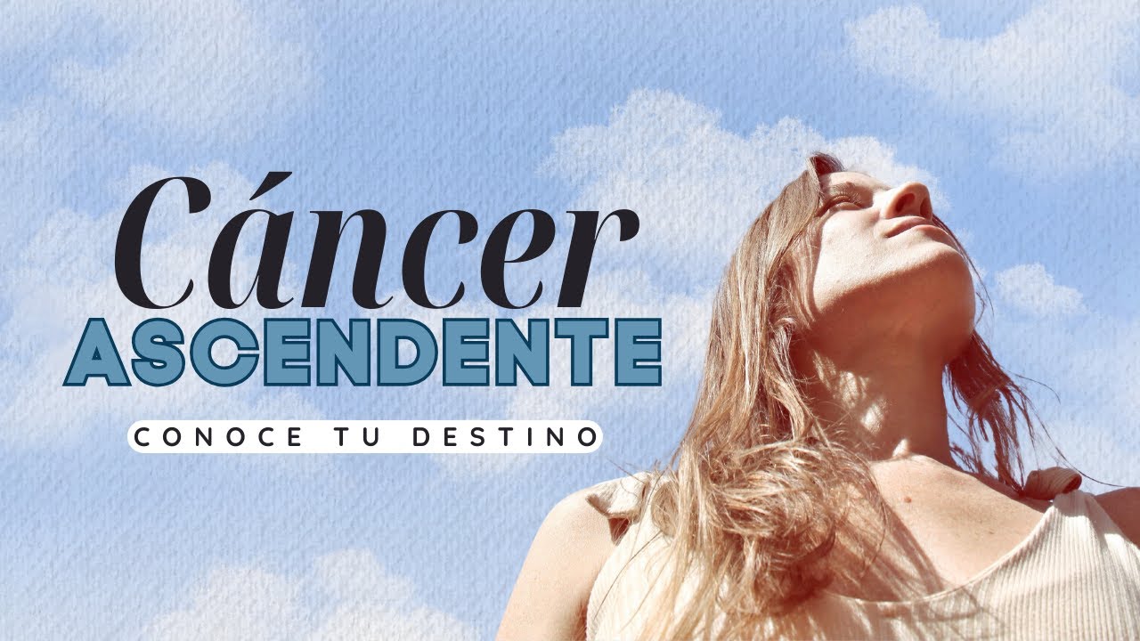Significado ASCENDENTE CÁNCER ♋ | Conoce tu destino ⭐