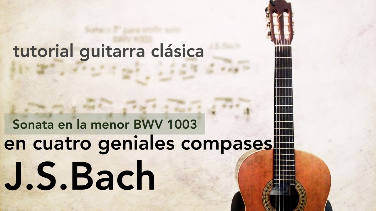 Bach en la Guitarra Clásica: cuatro compases geniales de la Partita en La menor BWV 1003 | Tutorial