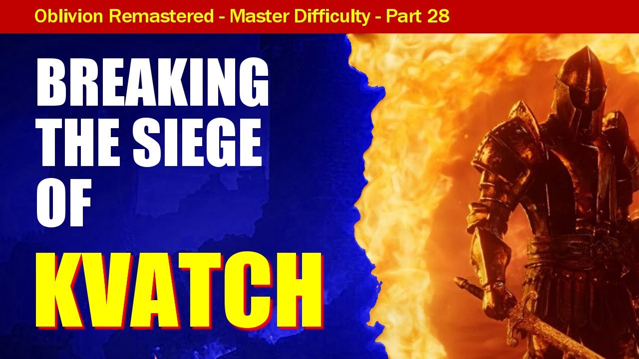 Oblivion Remastered: прохождение на уровне сложности «Мастер», часть 28: Прорыв осады Кватча
