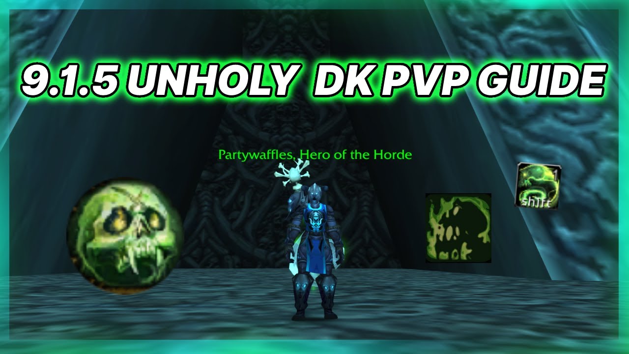 9.1.5 Unholy Death Knight PvP Guide (HUGE DAMAGE!) - Shadowlands Season 2