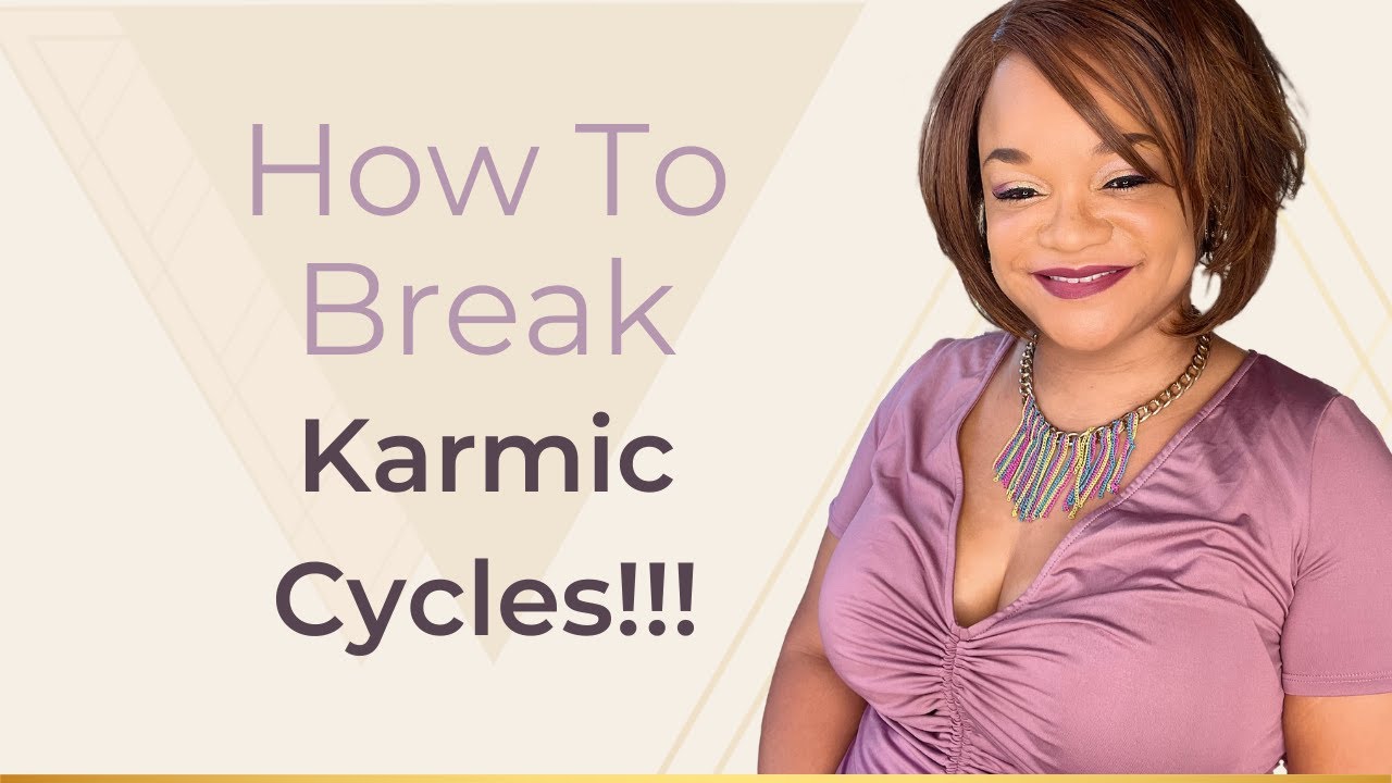 How To Break Karmic Cycles!!!