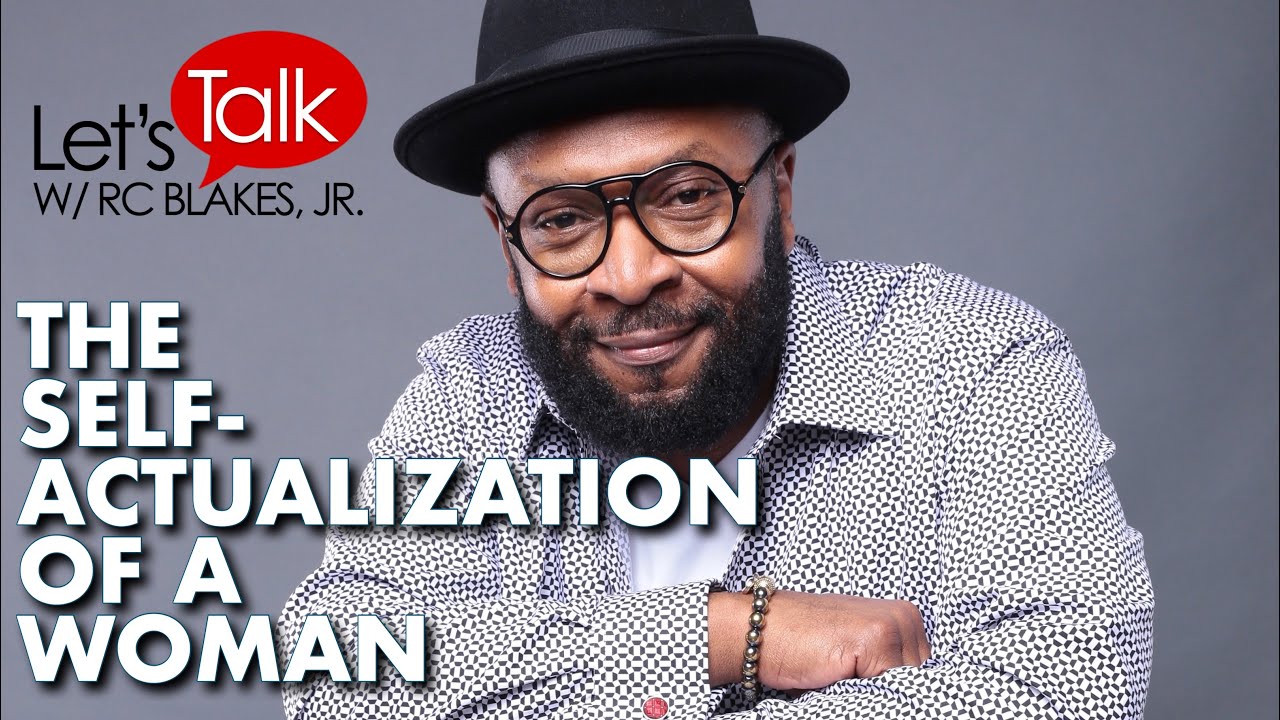 The Self Actualization Of A Woman - #QUEENOLOGY RC BLAKES