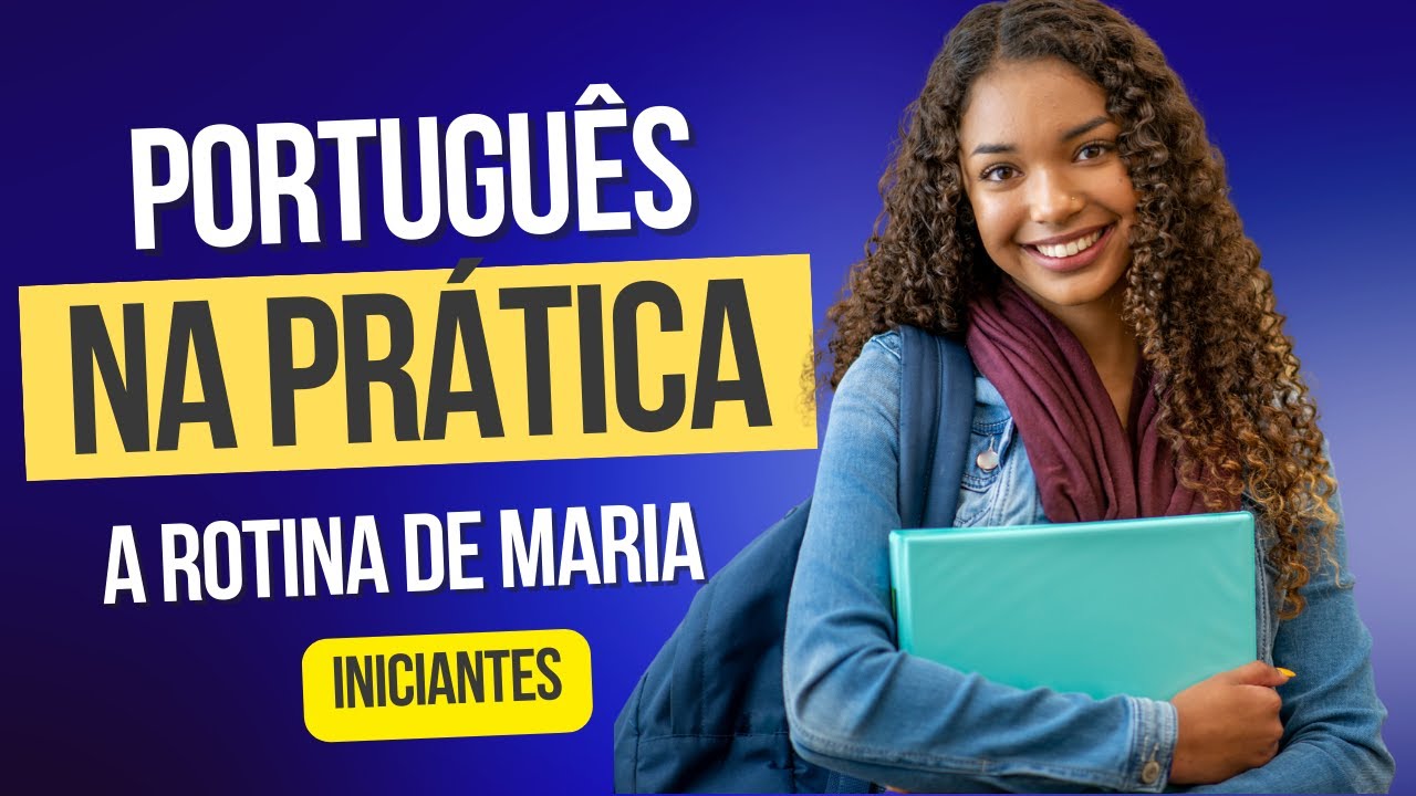 Portugu&ecirc;s na Pr&aacute;tica - Falando da Rotina de Maria