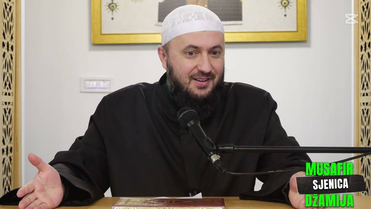 Mr hfz Esad ef Mahmutovic-Sta cinimo i ucimo u namazu(deseti dio)