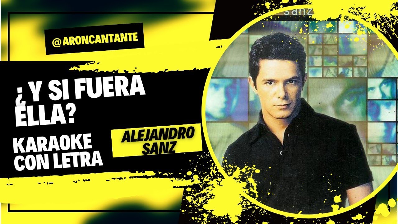 Y si fuera ella? Alejandro Sanz - karaoke con letra - tono original