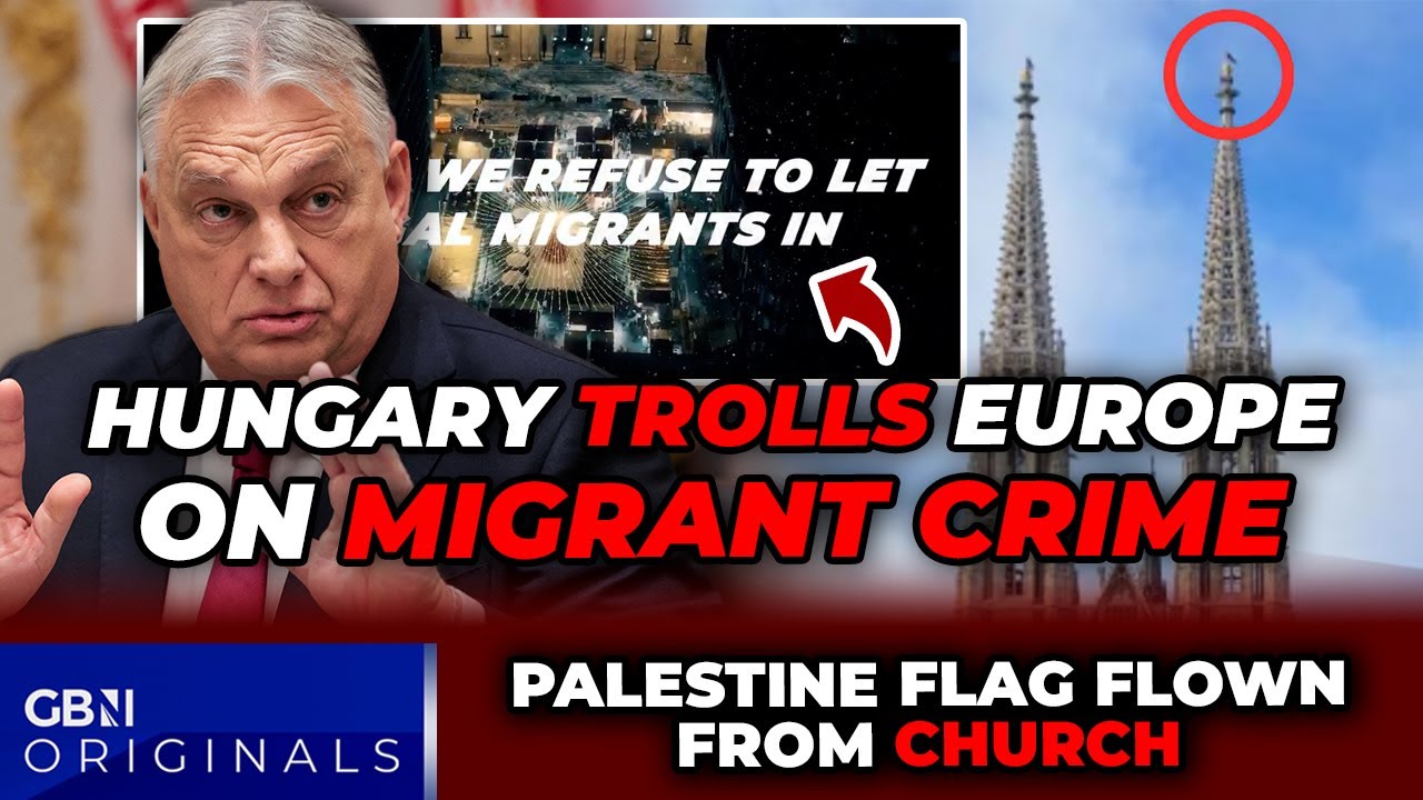 WATCH: Hungary TROLLS Britain and Europe on migrant crime as Palestine flag raised on CHURCH