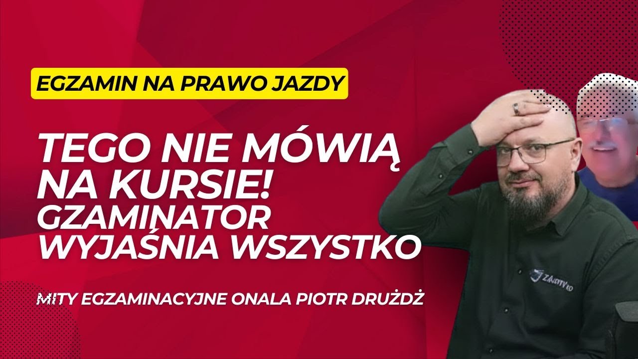 TEGO NIE MÓWIĄ NA KURSIE! Egzaminator obala mity o egzaminie