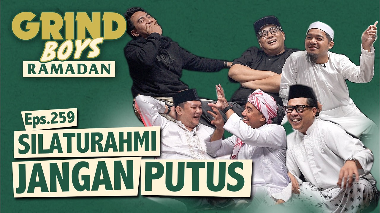 Grind Boys Eps. 259 - Silaturahmi Jangan Putus