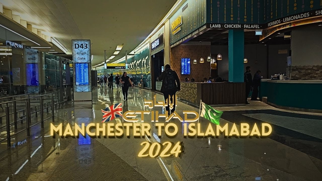 Manchester To Islamabad | 2024 | Eithad Airways | Via Abu Dhabi