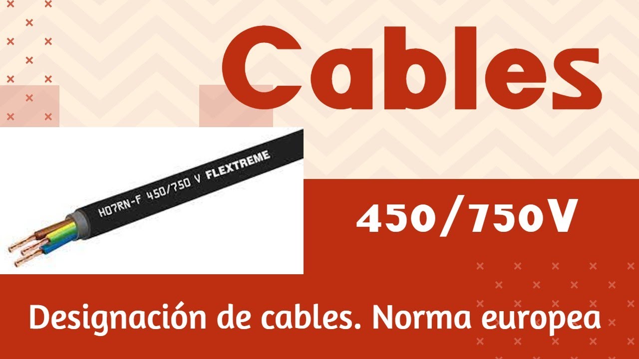 Designación de cables de baja tensión 450/750 V. Norma europea