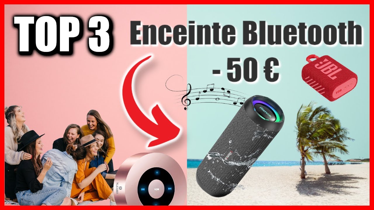 TOP 3 : MEILLEURE ENCEINTE BLUETOOTH PORTABLE 2023 (BUDGET 50€)