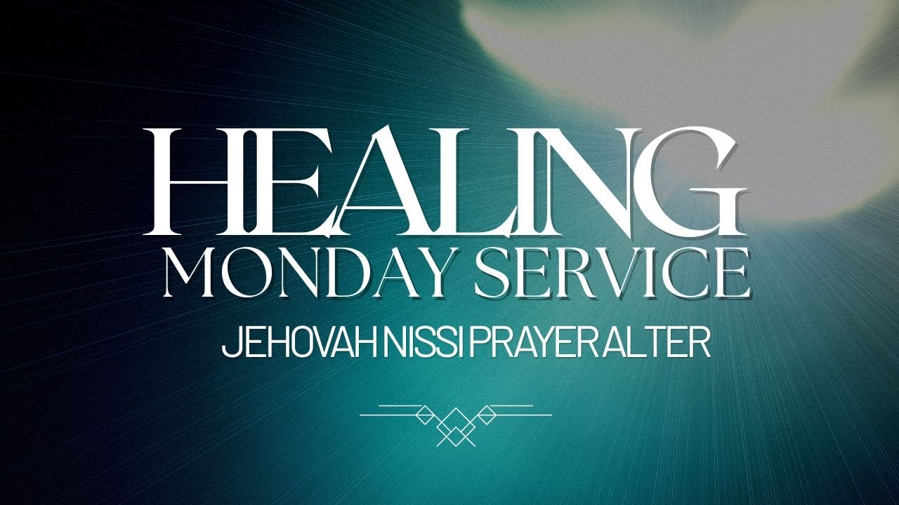 Healing Monday Service - Jehovah Nissi Alter Rweza