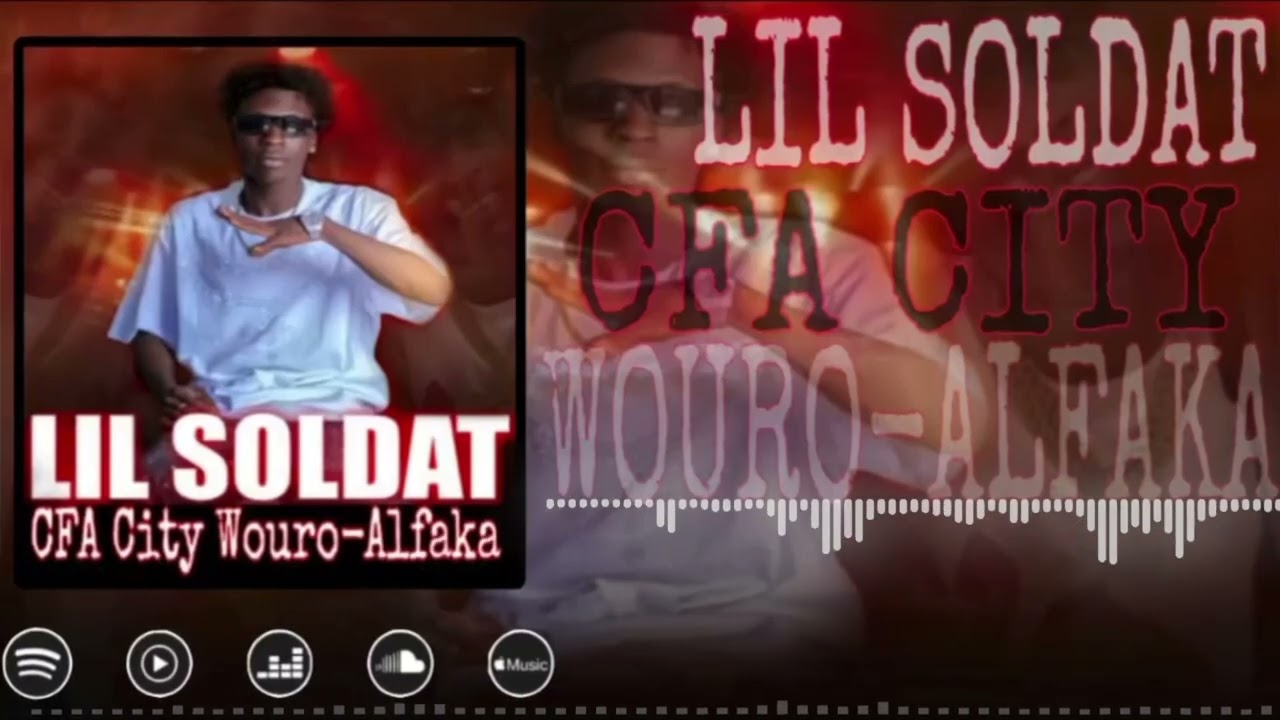 Lil Soldat _ Cfa city Wouro Alfaka (son officiel