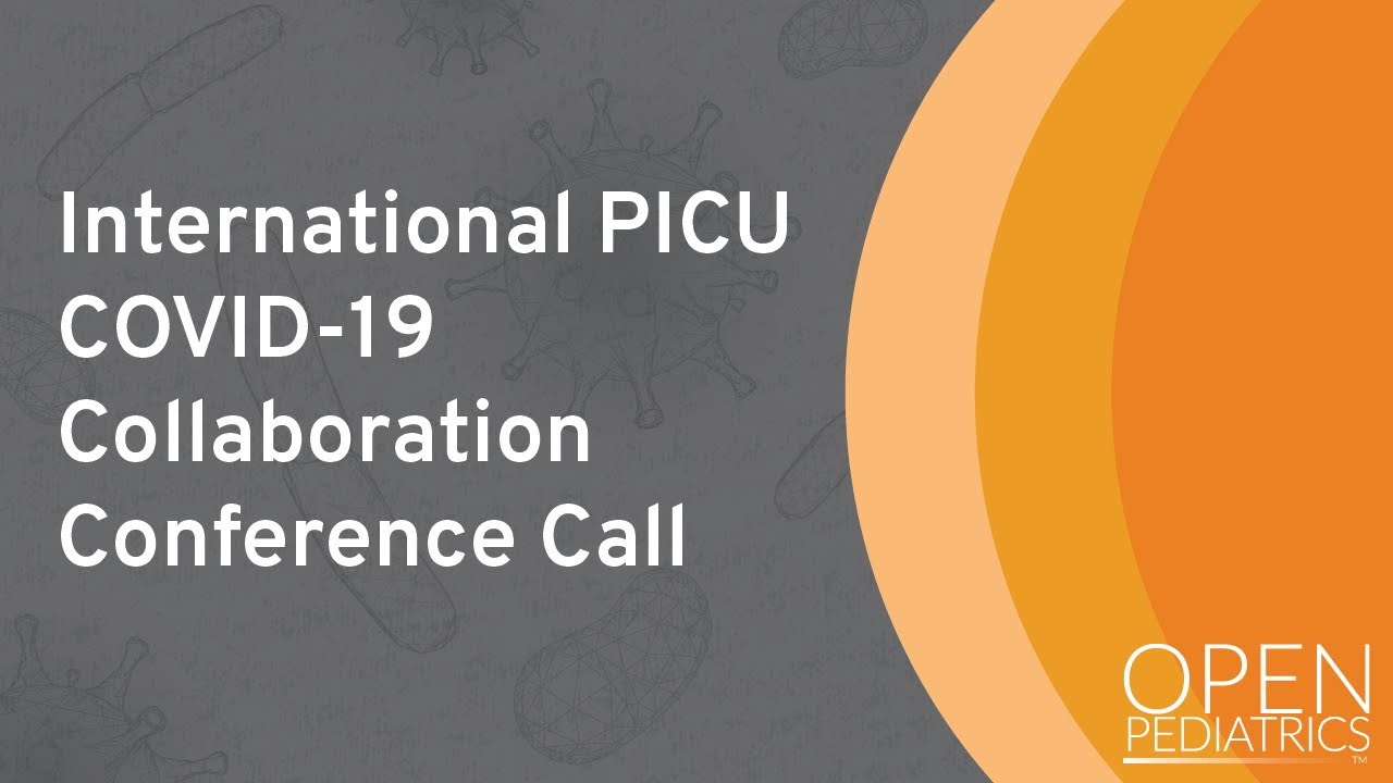 International PICU COVID-19 Collaboration Conference Call by J. Burns | OPENPediatrics