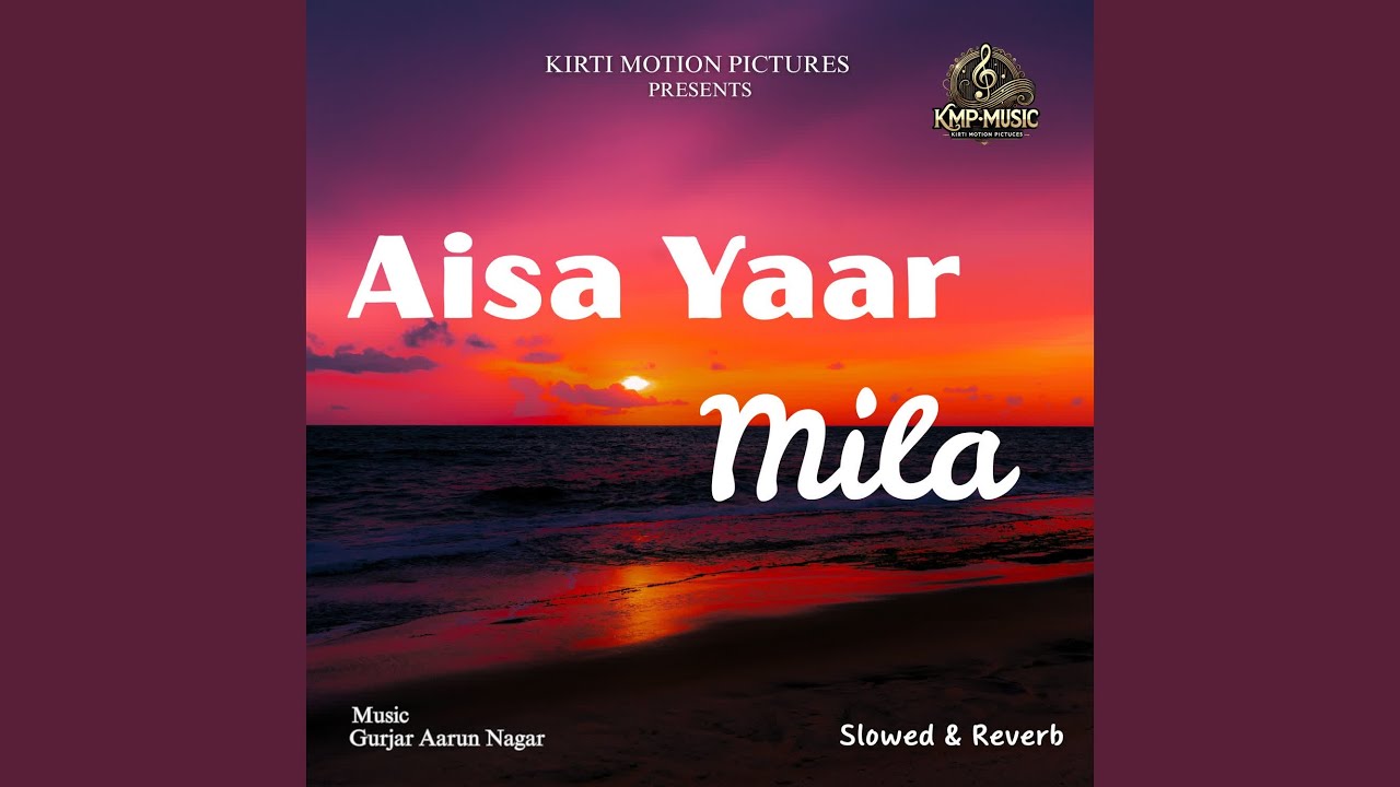 Aisa Yaar Mila Slowed & Reverb