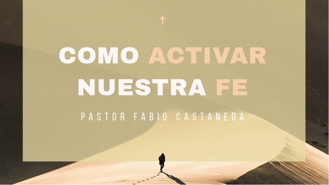 Como activar nuestra Fe. (Parte 1)