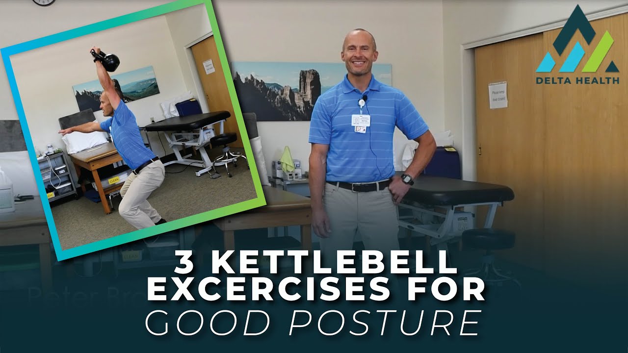 3 Kettlebell Exercises for Good Posture | Delta Health Rehabilitation